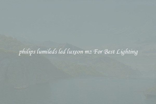 philips lumileds led luxeon mz For Best Lighting