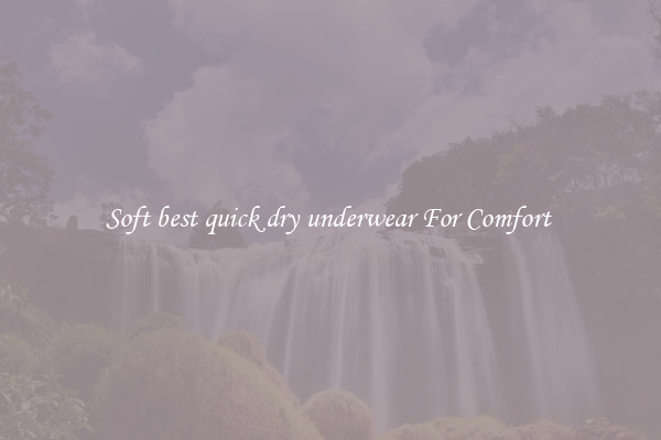 Soft best quick dry underwear For Comfort 