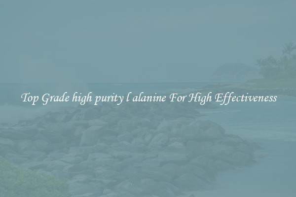 Top Grade high purity l alanine For High Effectiveness