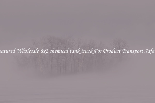 Featured Wholesale 6x2 chemical tank truck For Product Transport Safety 