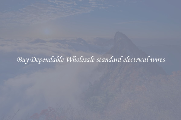 Buy Dependable Wholesale standard electrical wires