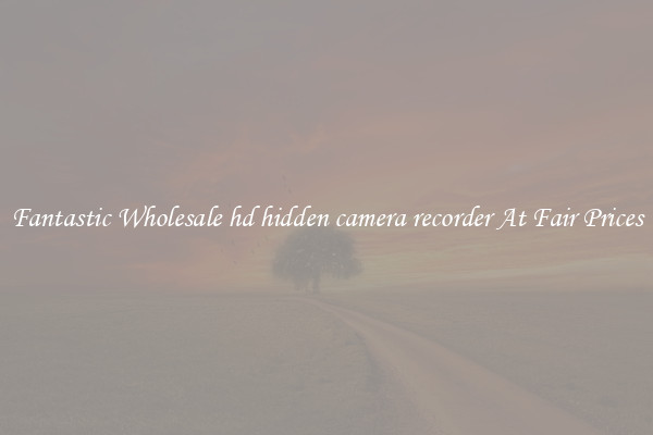 Fantastic Wholesale hd hidden camera recorder At Fair Prices