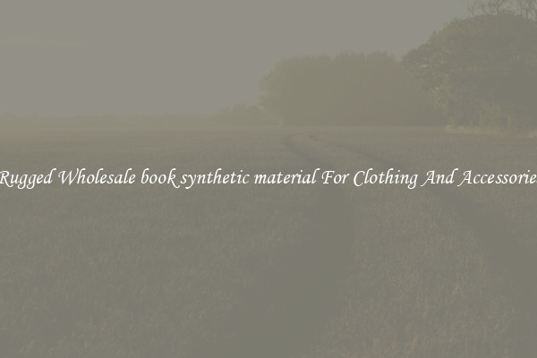 Rugged Wholesale book synthetic material For Clothing And Accessories