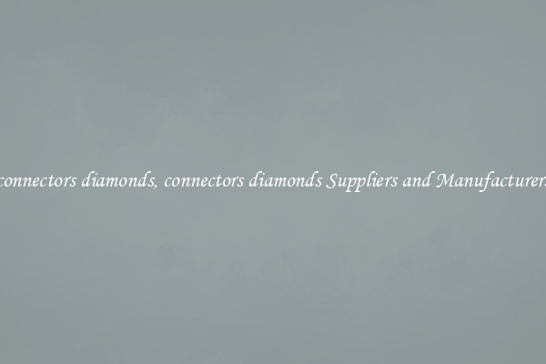 connectors diamonds, connectors diamonds Suppliers and Manufacturers