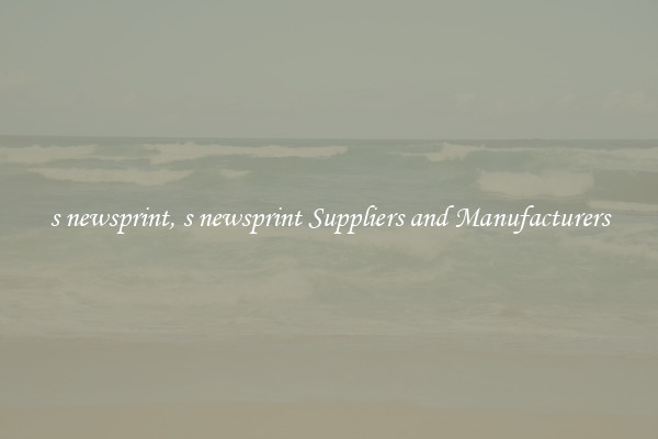 s newsprint, s newsprint Suppliers and Manufacturers