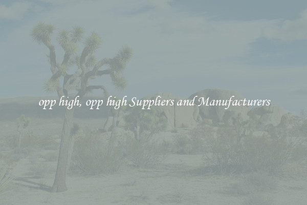 opp high, opp high Suppliers and Manufacturers