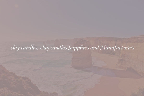 clay candles, clay candles Suppliers and Manufacturers