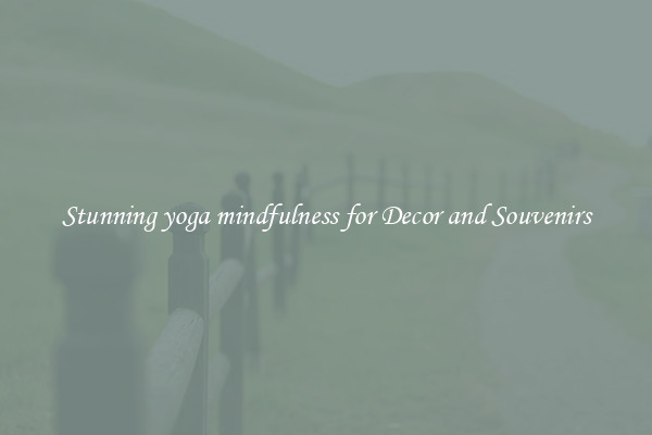 Stunning yoga mindfulness for Decor and Souvenirs