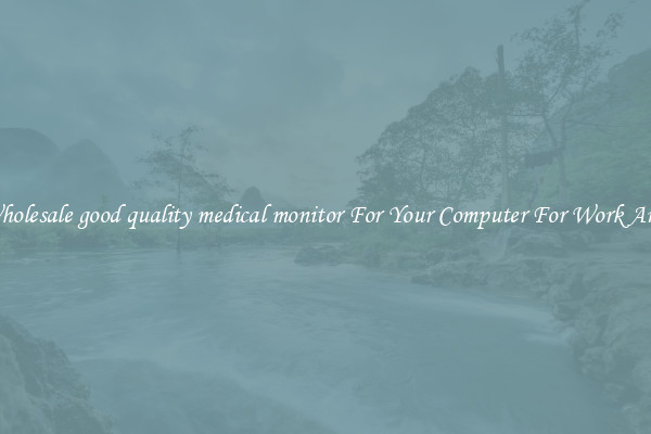 Crisp Wholesale good quality medical monitor For Your Computer For Work And Home