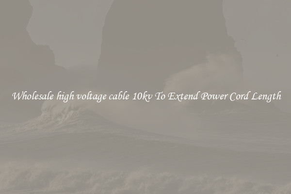 Wholesale high voltage cable 10kv To Extend Power Cord Length