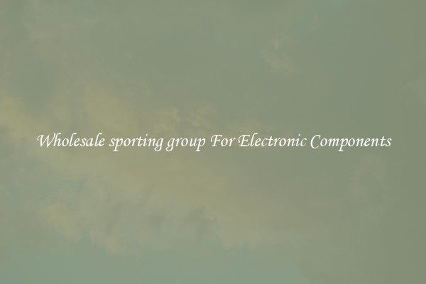Wholesale sporting group For Electronic Components