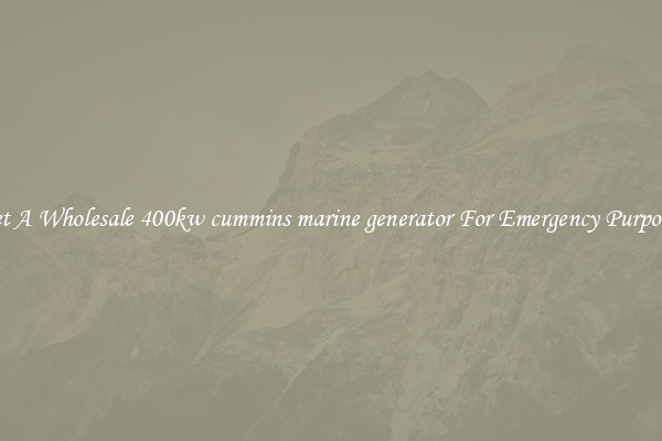 Get A Wholesale 400kw cummins marine generator For Emergency Purposes
