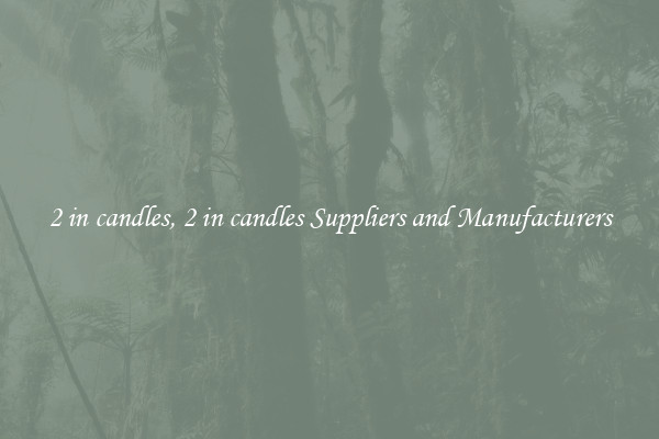 2 in candles, 2 in candles Suppliers and Manufacturers