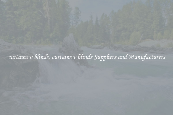 curtains v blinds, curtains v blinds Suppliers and Manufacturers