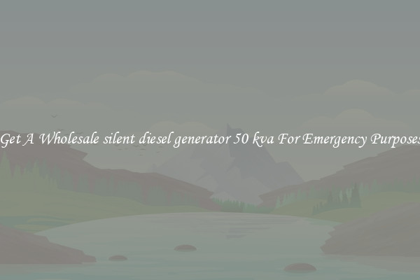 Get A Wholesale silent diesel generator 50 kva For Emergency Purposes