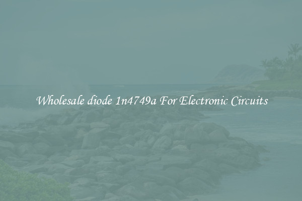 Wholesale diode 1n4749a For Electronic Circuits