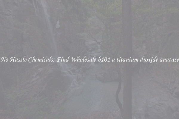 No Hassle Chemicals: Find Wholesale b101 a titanium dioxide anatase