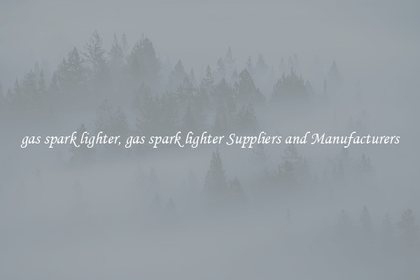 gas spark lighter, gas spark lighter Suppliers and Manufacturers