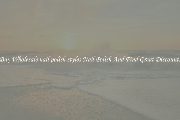 Buy Wholesale nail polish styles Nail Polish And Find Great Discounts