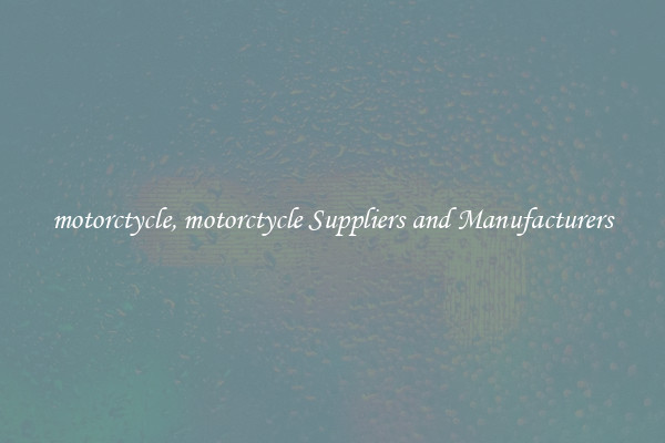 motorctycle, motorctycle Suppliers and Manufacturers