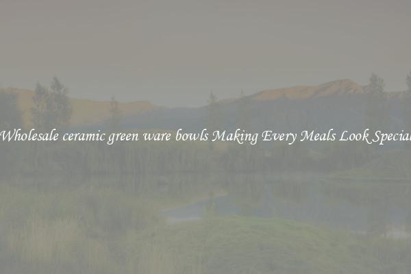 Wholesale ceramic green ware bowls Making Every Meals Look Special