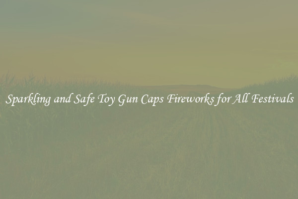 Sparkling and Safe Toy Gun Caps Fireworks for All Festivals