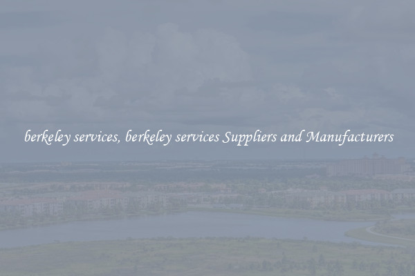 berkeley services, berkeley services Suppliers and Manufacturers