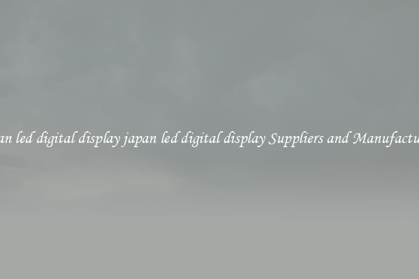 japan led digital display japan led digital display Suppliers and Manufacturers