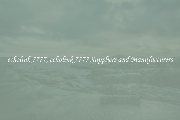 echolink 7777, echolink 7777 Suppliers and Manufacturers