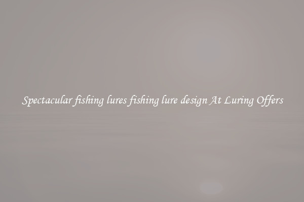 Spectacular fishing lures fishing lure design At Luring Offers