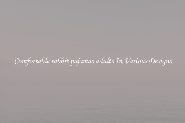 Comfortable rabbit pajamas adults In Various Designs