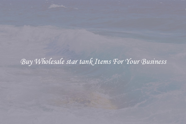 Buy Wholesale star tank Items For Your Business