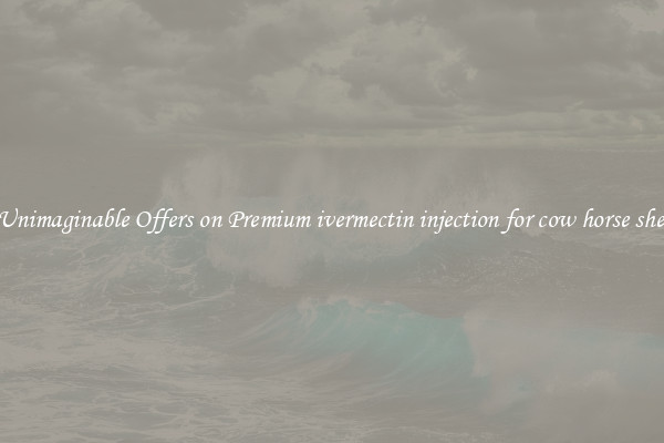 Find Unimaginable Offers on Premium ivermectin injection for cow horse sheep pig