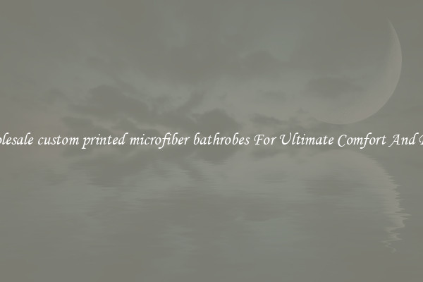 Wholesale custom printed microfiber bathrobes For Ultimate Comfort And Peace
