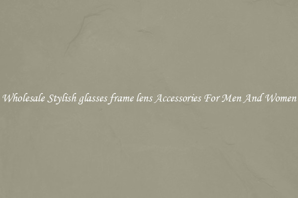 Wholesale Stylish glasses frame lens Accessories For Men And Women