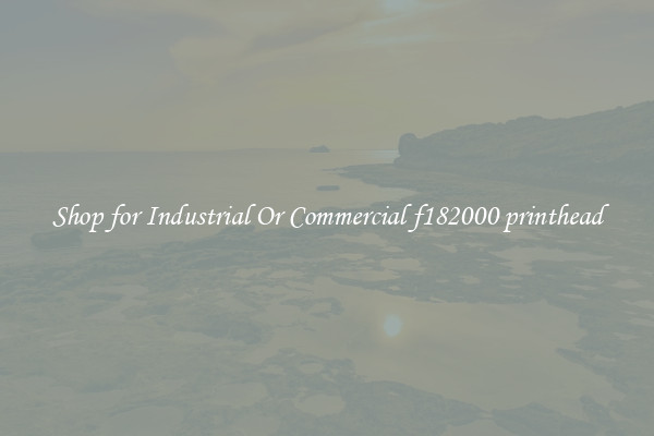 Shop for Industrial Or Commercial f182000 printhead