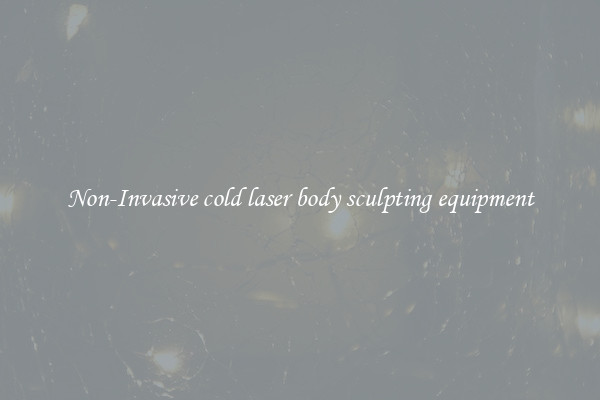 Non-Invasive cold laser body sculpting equipment