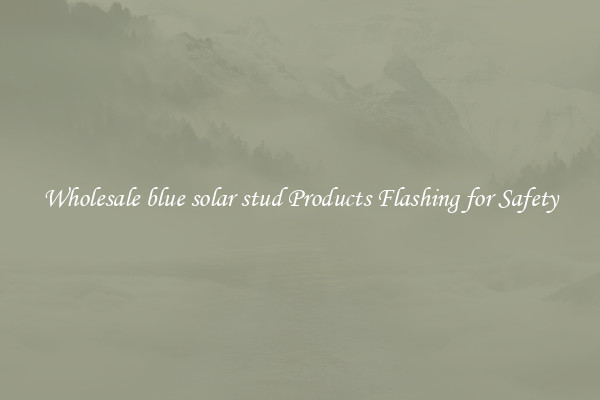 Wholesale blue solar stud Products Flashing for Safety