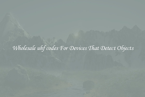 Wholesale uhf codes For Devices That Detect Objects
