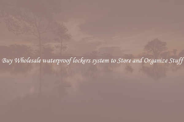 Buy Wholesale waterproof lockers system to Store and Organize Stuff
