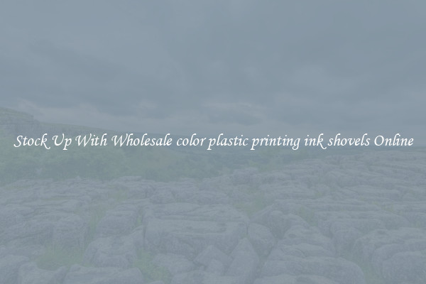 Stock Up With Wholesale color plastic printing ink shovels Online