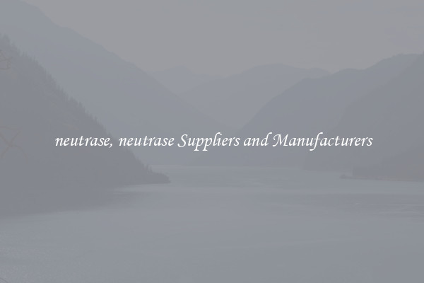 neutrase, neutrase Suppliers and Manufacturers