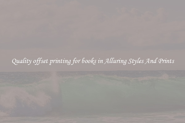 Quality offset printing for books in Alluring Styles And Prints