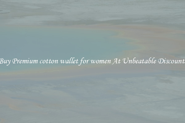 Buy Premium cotton wallet for women At Unbeatable Discounts