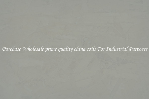 Purchase Wholesale prime quality china coils For Industrial Purposes