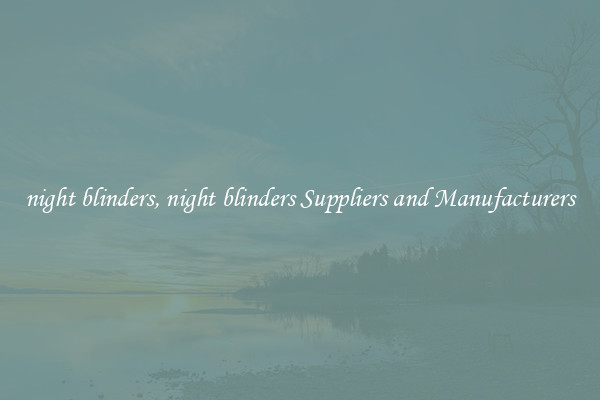 night blinders, night blinders Suppliers and Manufacturers