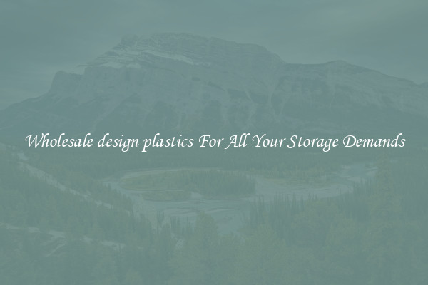 Wholesale design plastics For All Your Storage Demands