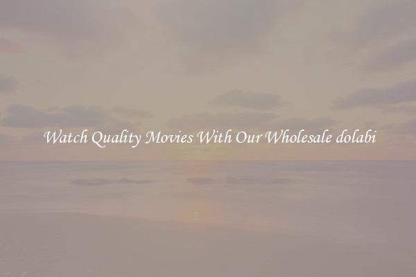Watch Quality Movies With Our Wholesale dolabi