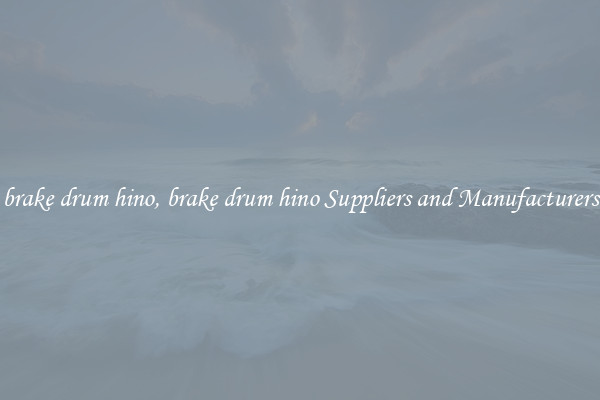 brake drum hino, brake drum hino Suppliers and Manufacturers